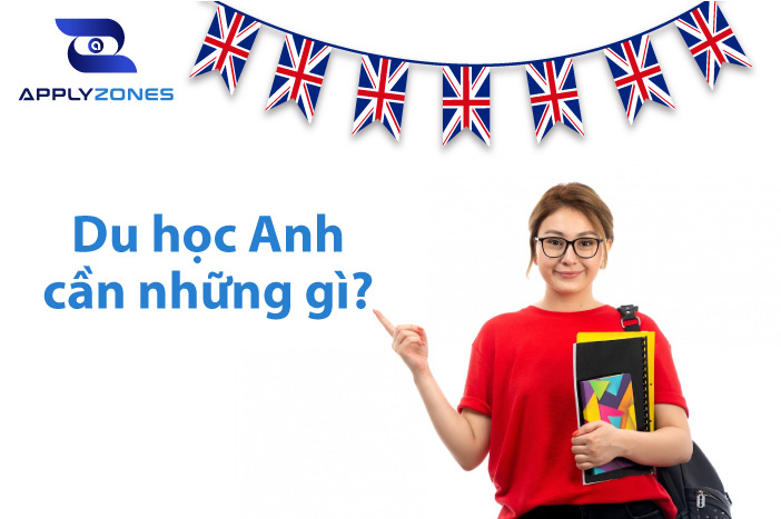 Du học Anh cần những gì? Các điều kiện để đi du học Anh